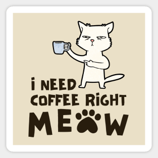 I Need Coffee Right Meow Sticker